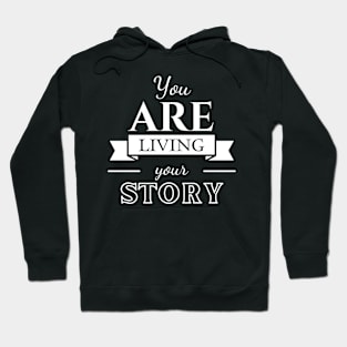 You are living your story Hoodie